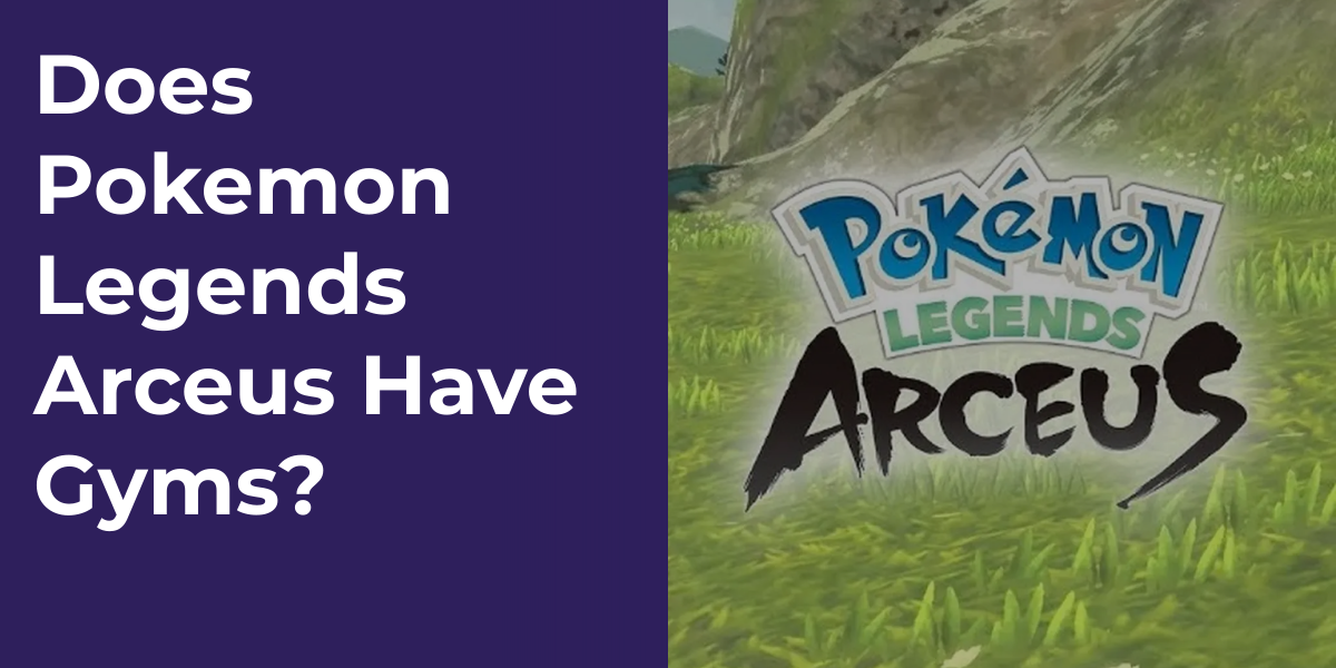 Does Pokemon Legends Arceus Have Gyms?