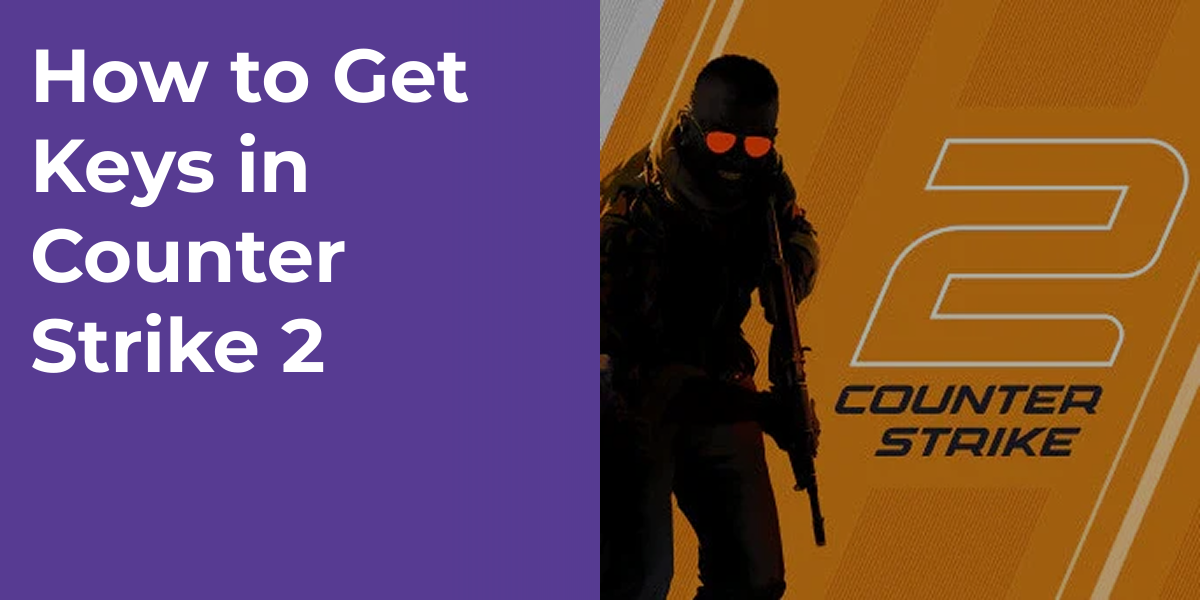 How to Get Keys in Counter Strike 2