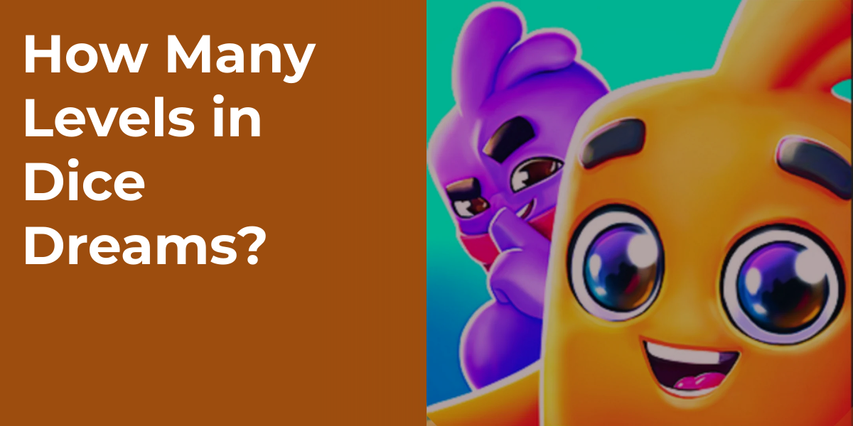 How Many Levels in Dice Dreams?