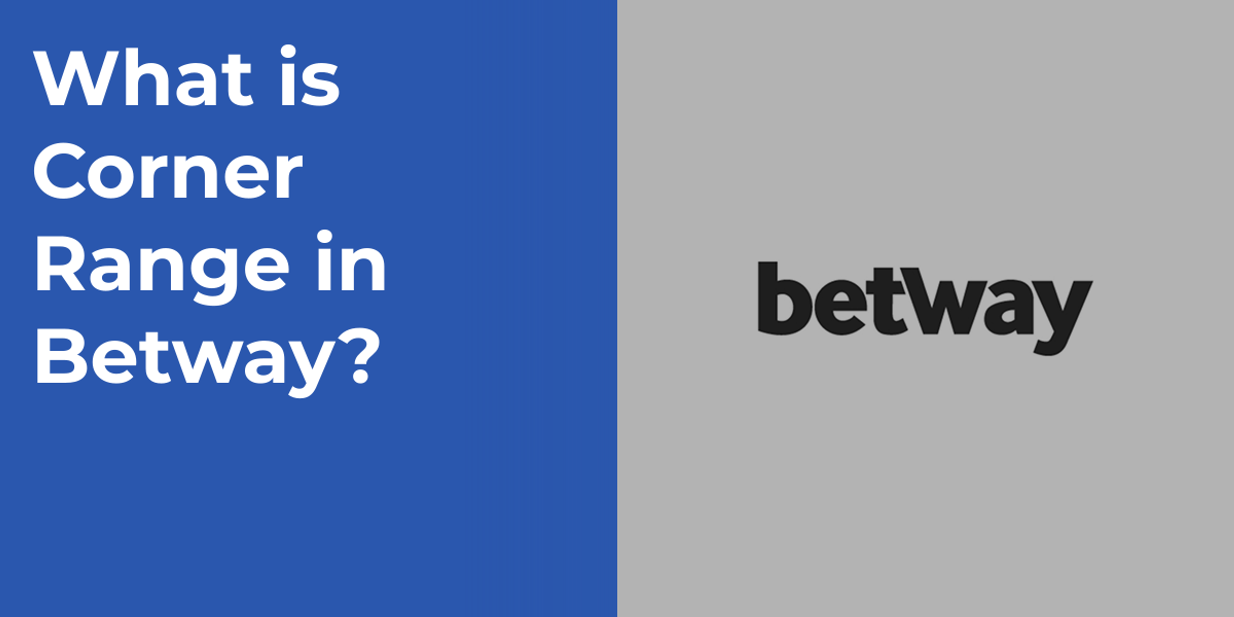 What is Corner Range in Betway?