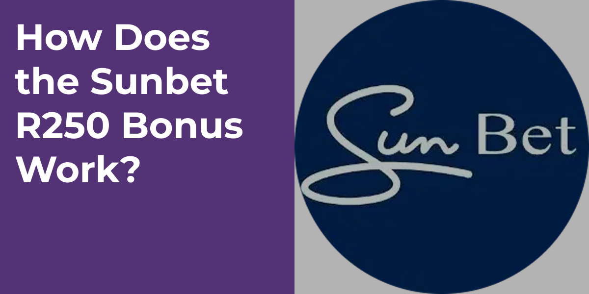 How Does the Sunbet R250 Bonus Work?