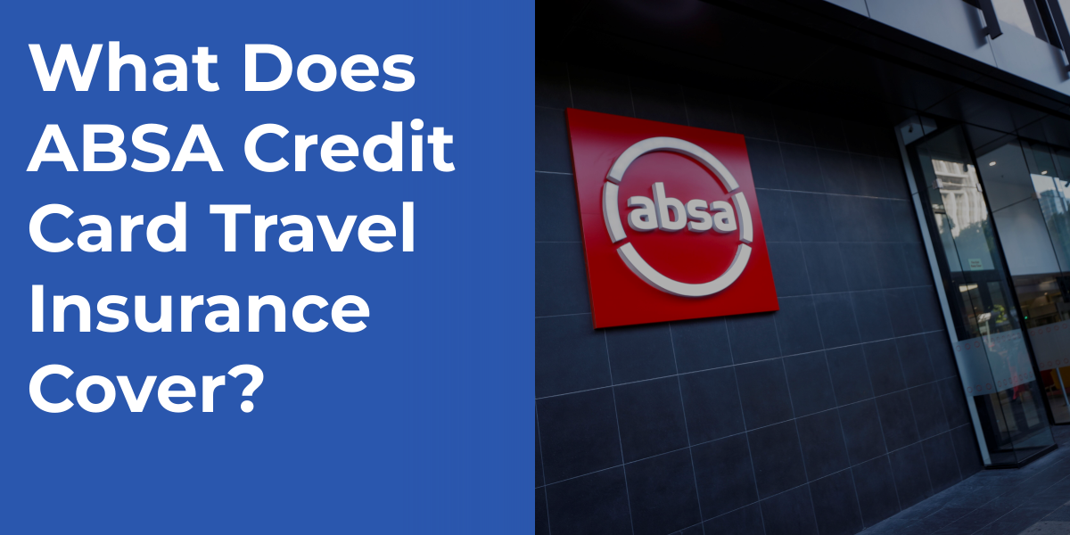 What Does ABSA Credit Card Travel Insurance Cover?