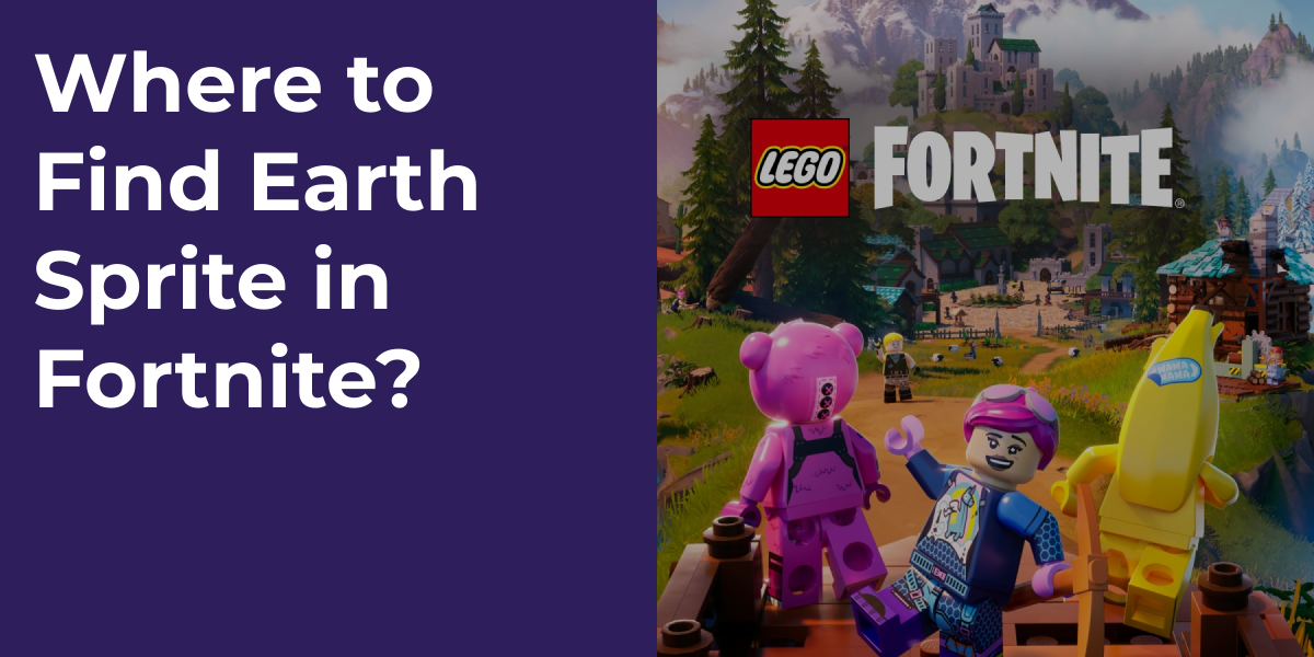 Where to Find Earth Sprite in Fortnite?