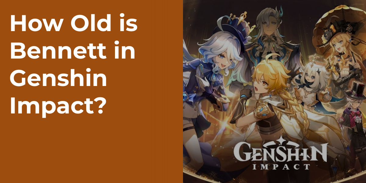 How Old is Bennett in Genshin Impact?