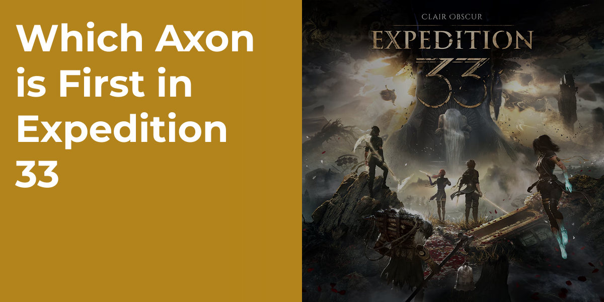 Which Axon is First in Expedition 33