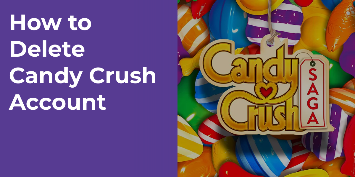 How to Delete Candy Crush Account