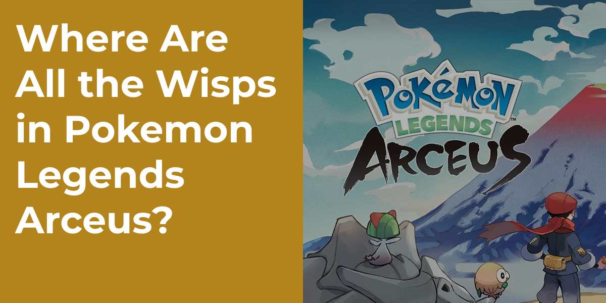 Where Are All the Wisps in Pokemon Legends Arceus?