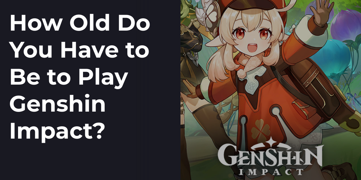 How Old Do You Have to Be to Play Genshin Impact?