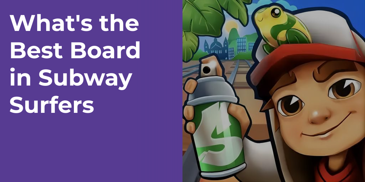 What's the Best Board in Subway Surfers