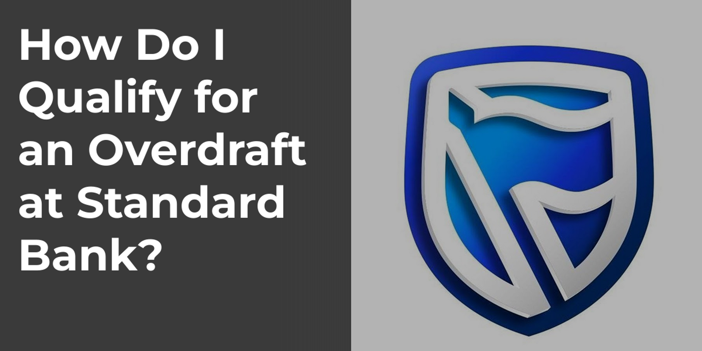 How Do I Qualify for an Overdraft at Standard Bank?