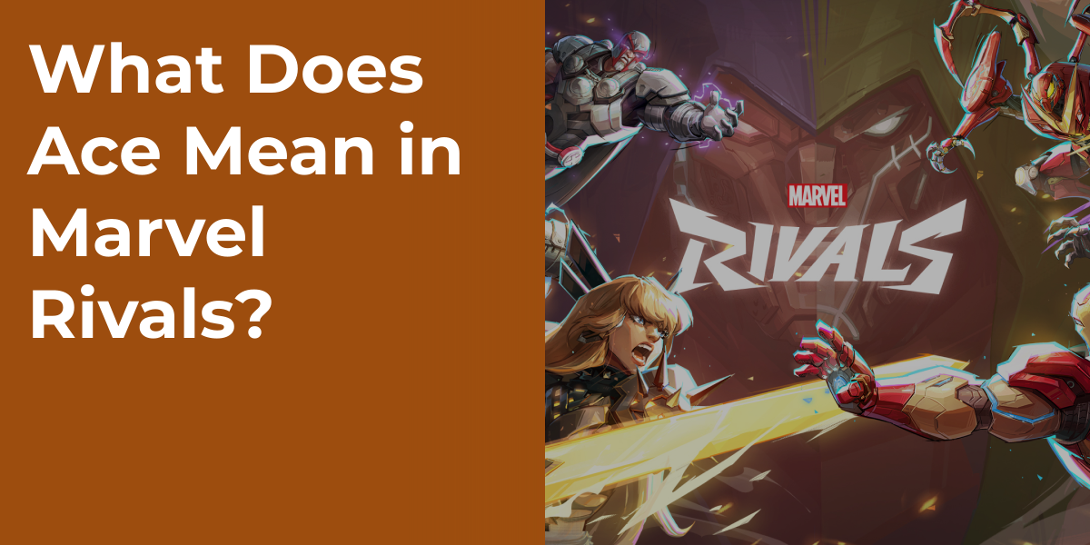 What Does Ace Mean in Marvel Rivals?