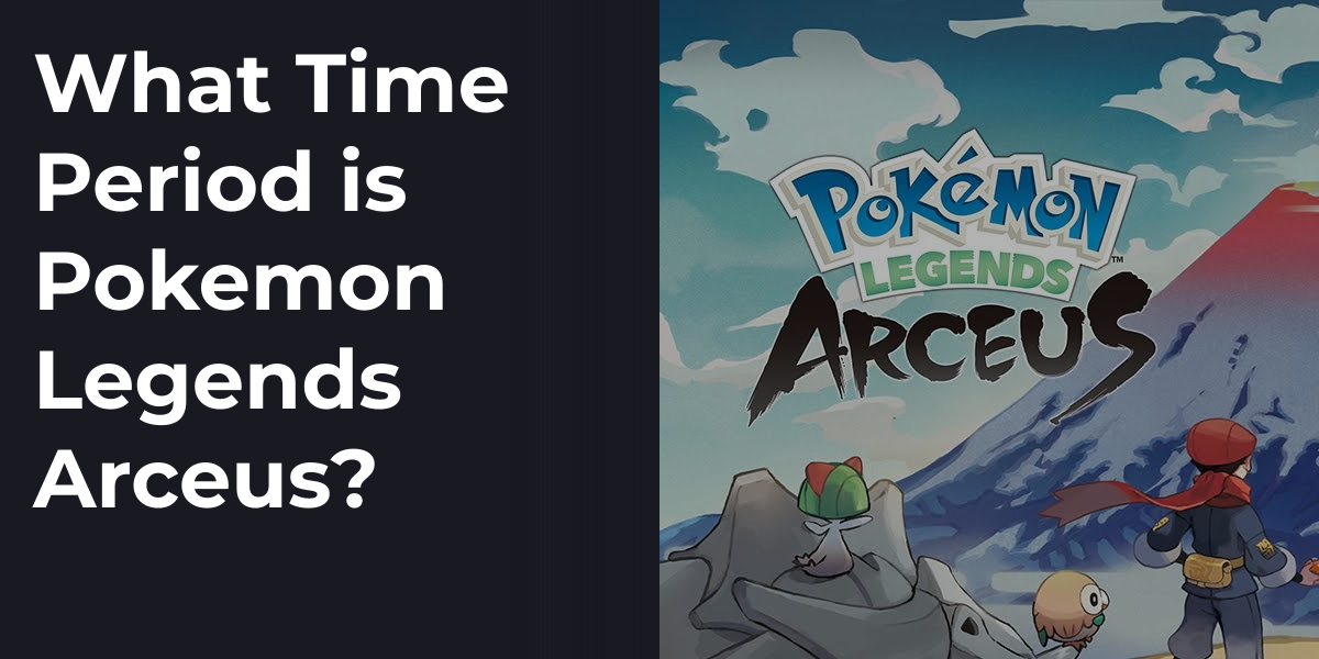 What Time Period is Pokemon Legends Arceus?