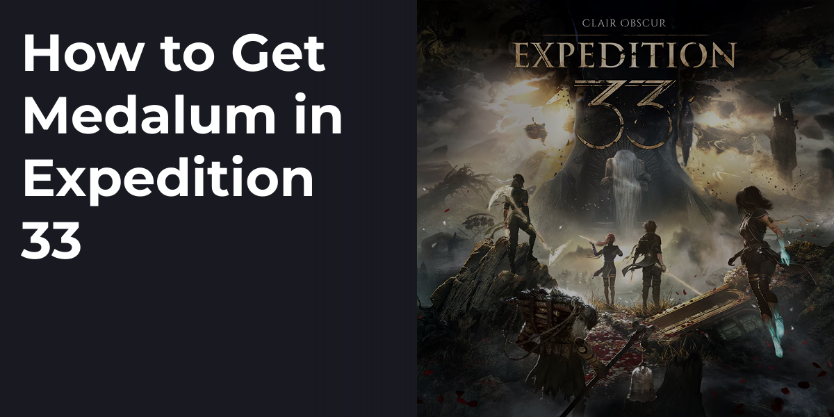 How to Get Medalum in Expedition 33