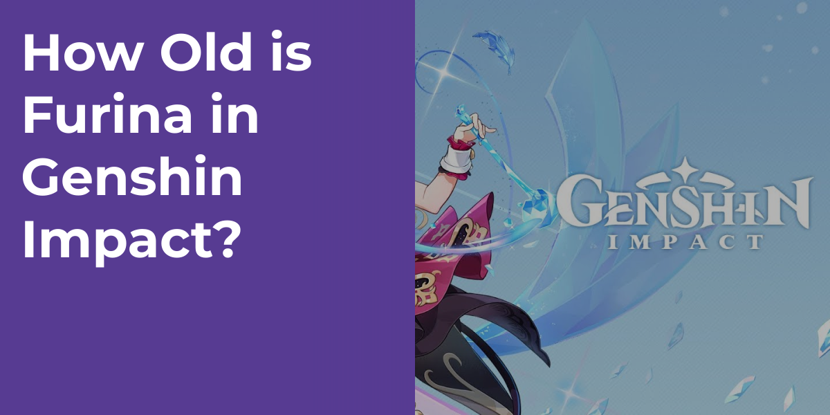 How Old is Furina in Genshin Impact?