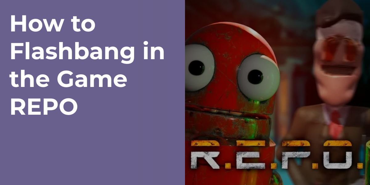 How to Flashbang in the Game REPO