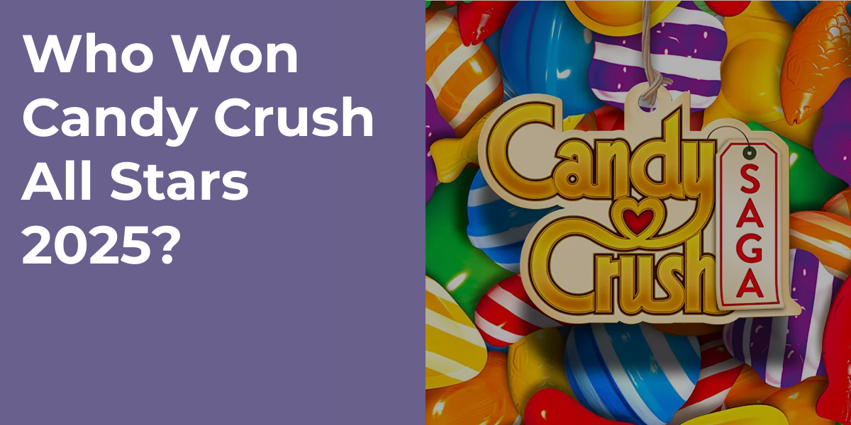 Who Won Candy Crush All Stars 2025?