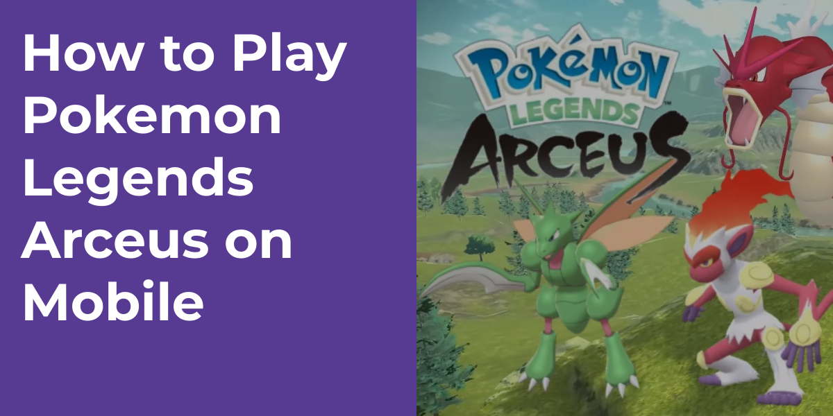How to Play Pokemon Legends Arceus on Mobile