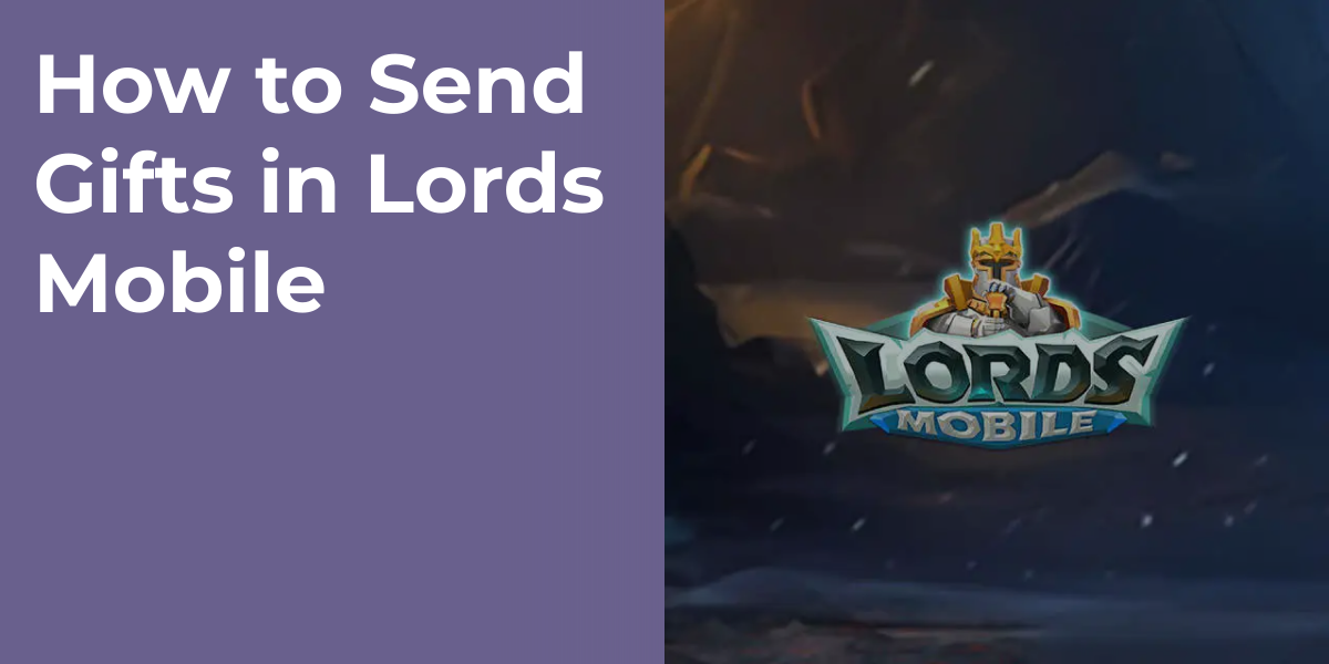 How to Send Gifts in Lords Mobile