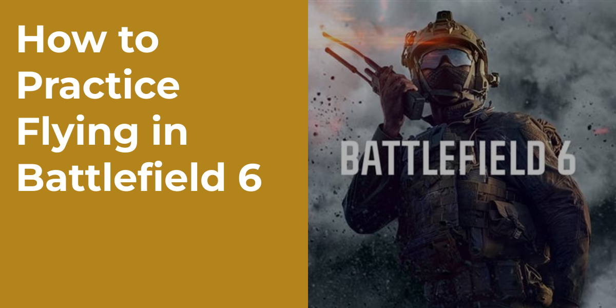 How to Practice Flying in Battlefield 6