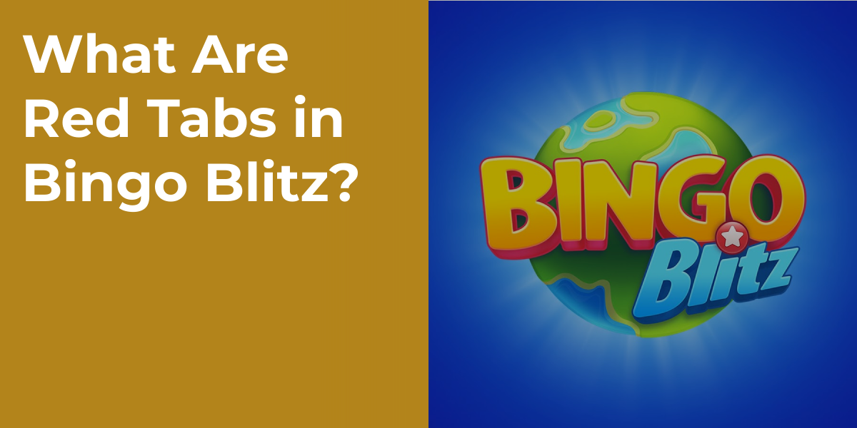 What Are Red Tabs in Bingo Blitz?