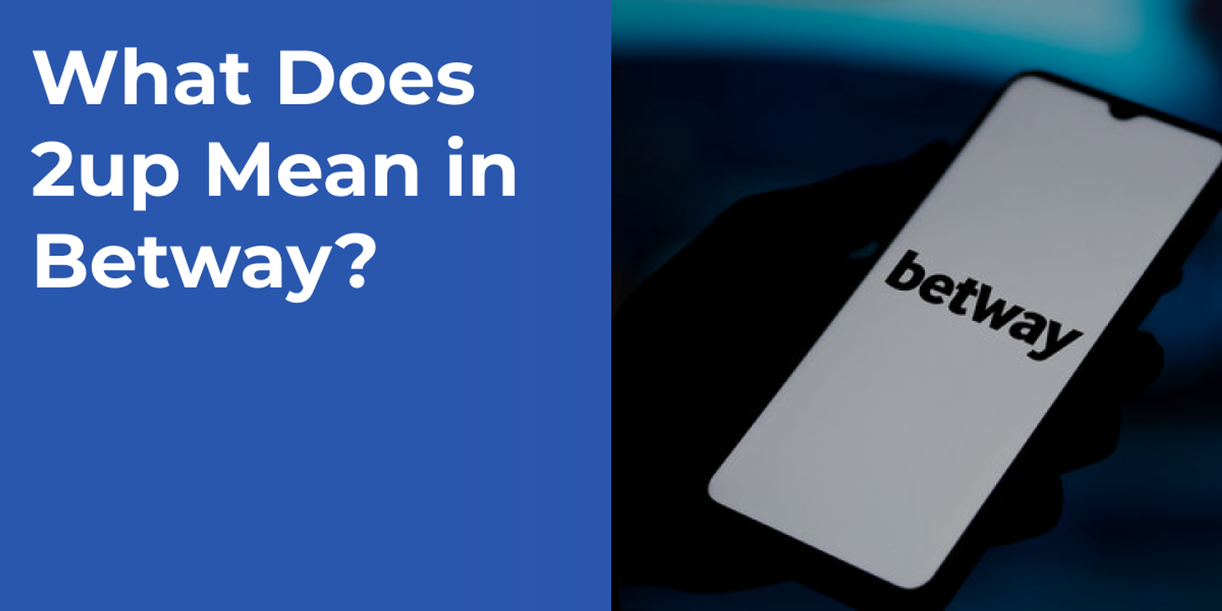 What Does 2up Mean in Betway?