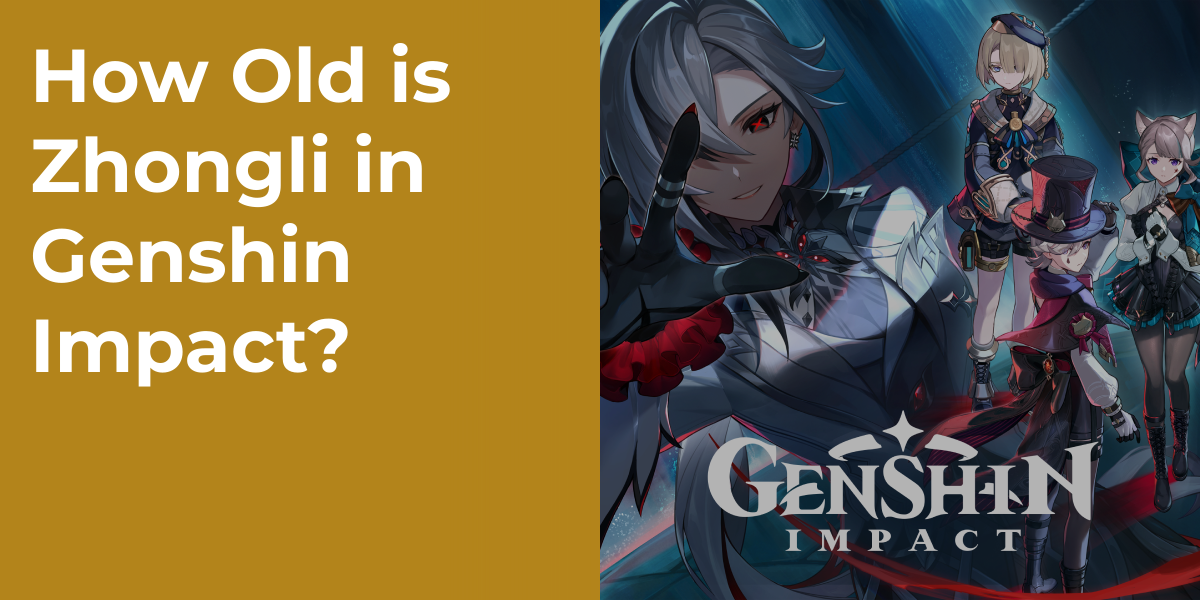 How Old is Zhongli in Genshin Impact?