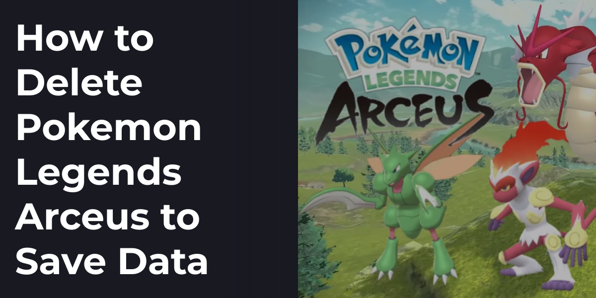 How to Delete Pokemon Legends Arceus to Save Data