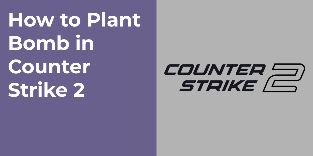 How to Plant Bomb in Counter Strike 2