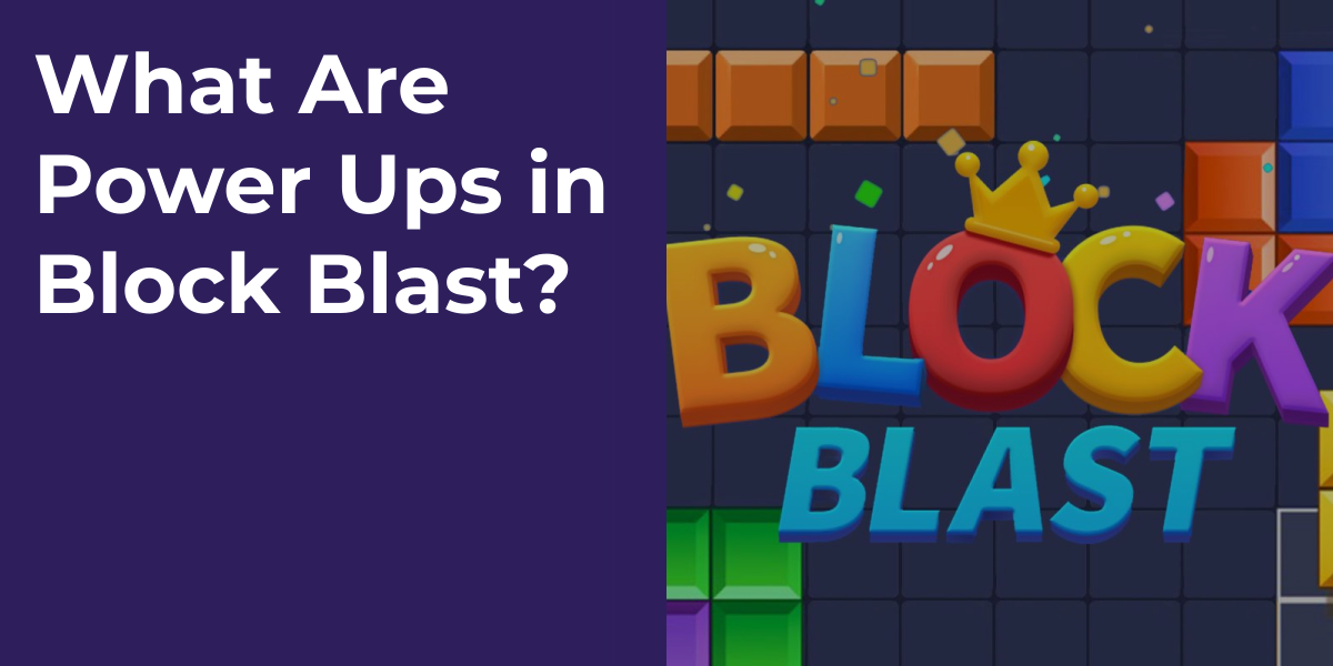 What Are Power Ups in Block Blast?