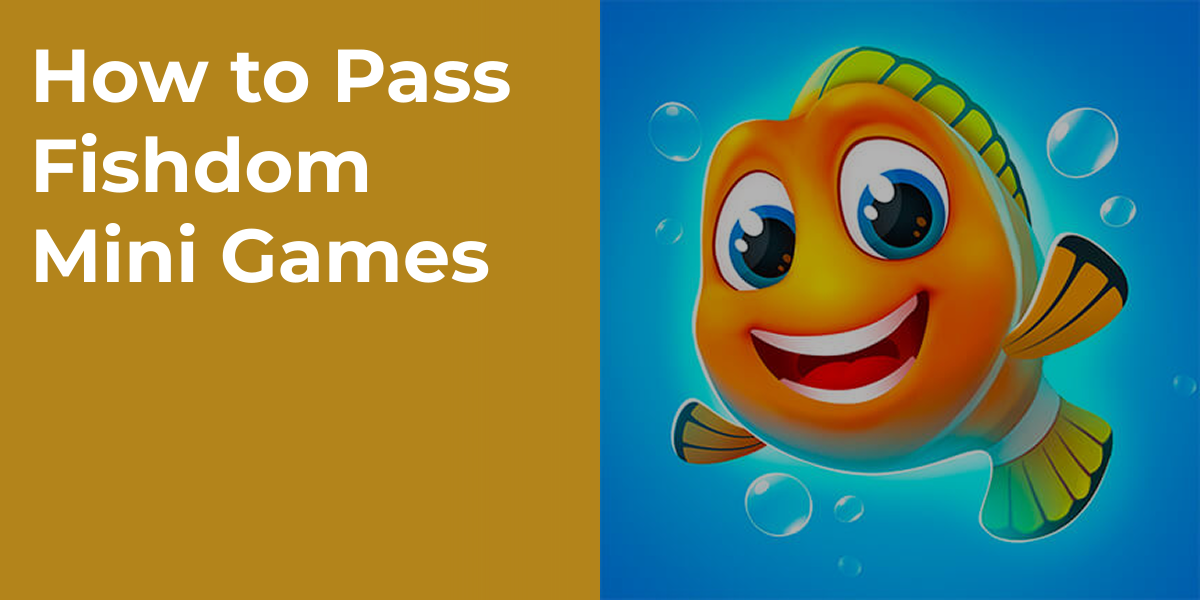 How to Pass Fishdom Mini Games