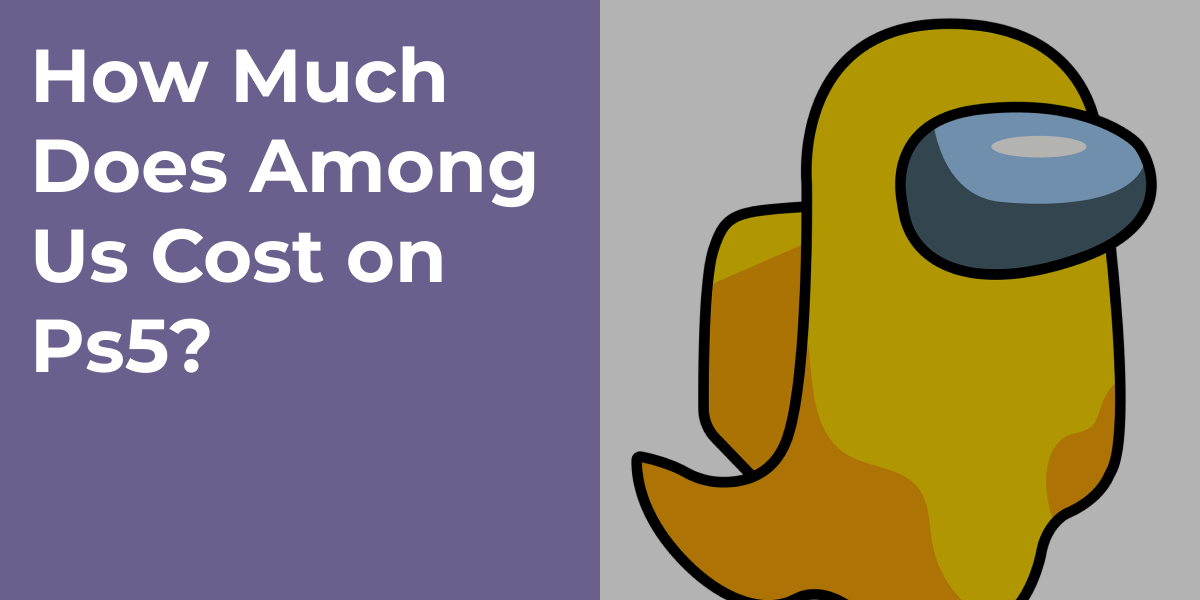 How Much Does Among Us Cost on Ps5?