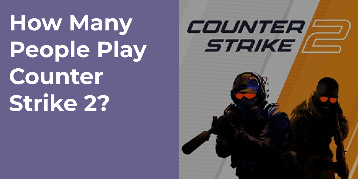 How Many People Play Counter Strike 2?