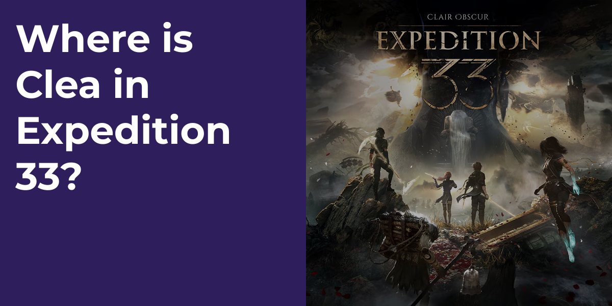 Where is Clea in Expedition 33?
