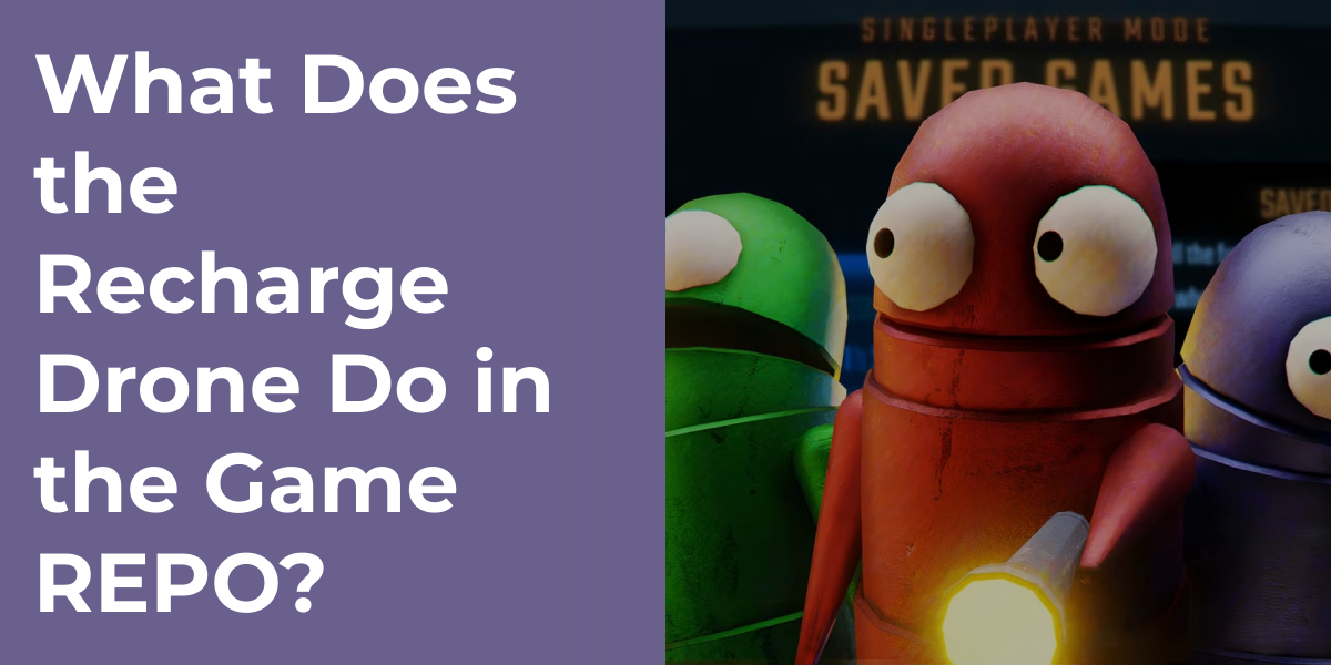 What Does the Recharge Drone Do in the Game REPO?