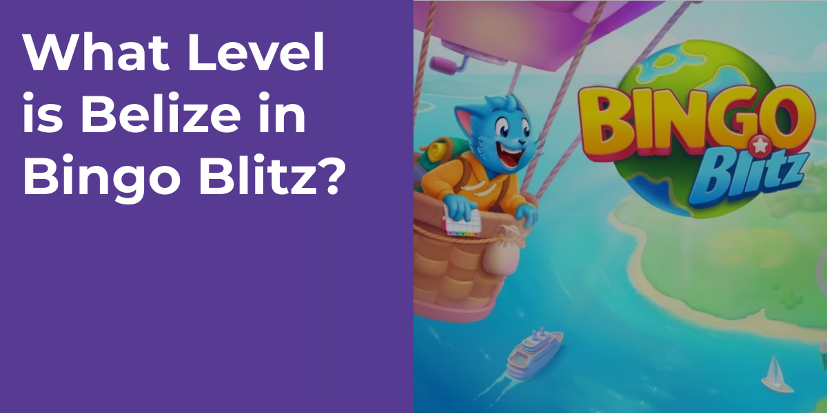 What Level is Belize in Bingo Blitz?