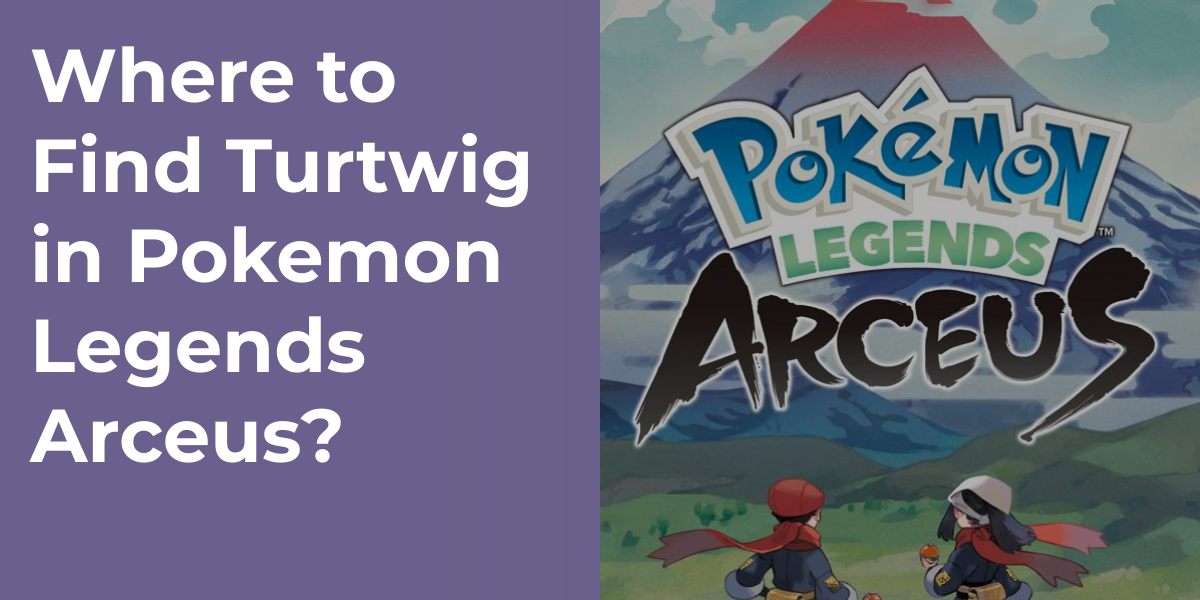 Where to Find Turtwig in Pokemon Legends Arceus?