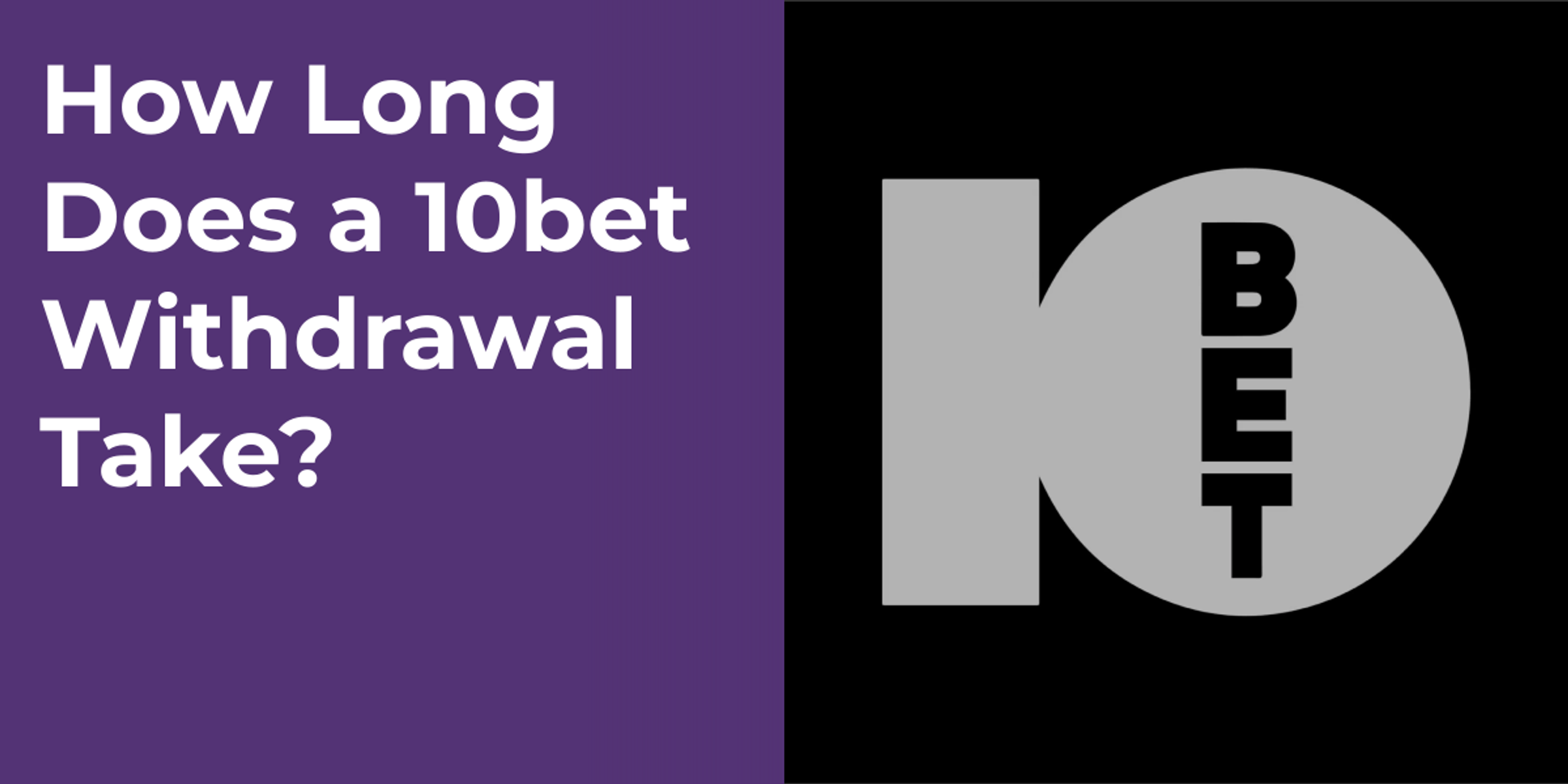 How Long Does a 10bet Withdrawal Take?