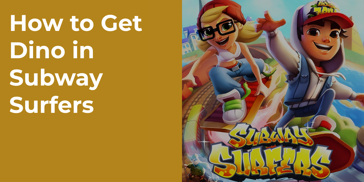 How to Get Dino in Subway Surfers