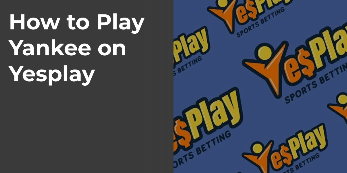 How to Play Yankee on Yesplay