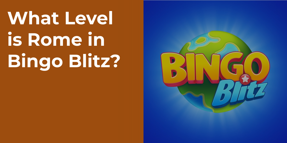 What Level is Rome in Bingo Blitz?
