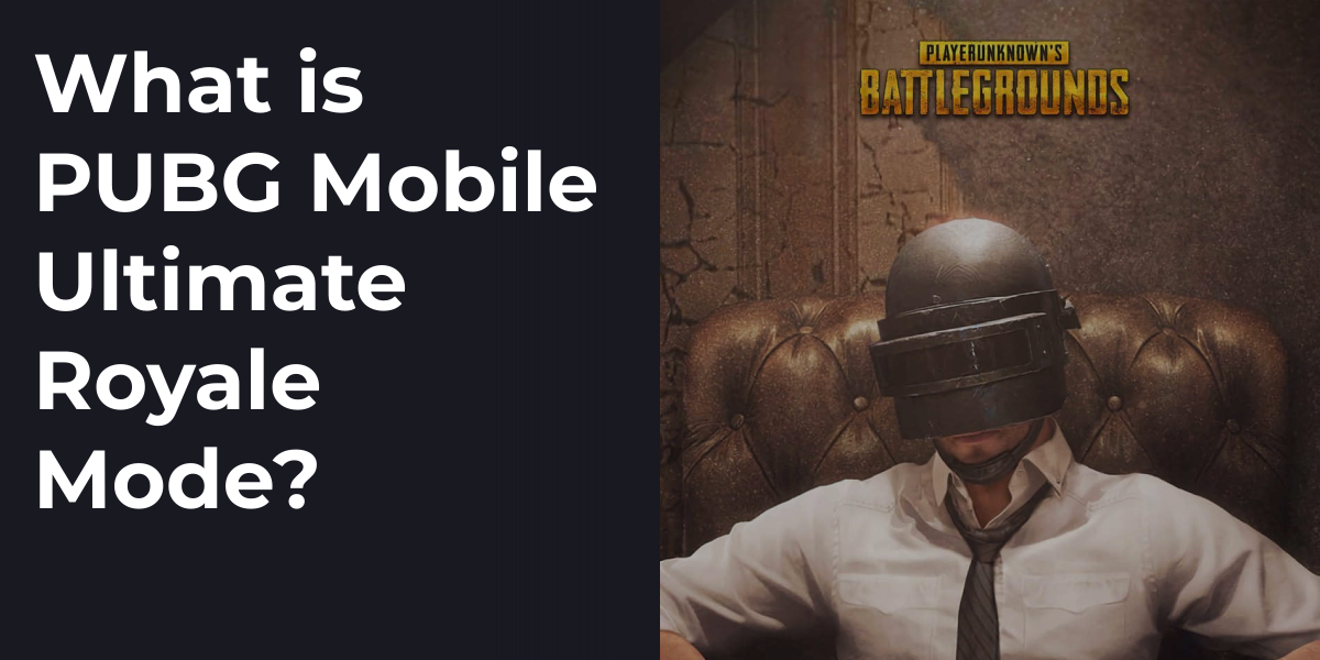 What is PUBG Mobile Ultimate Royale Mode?