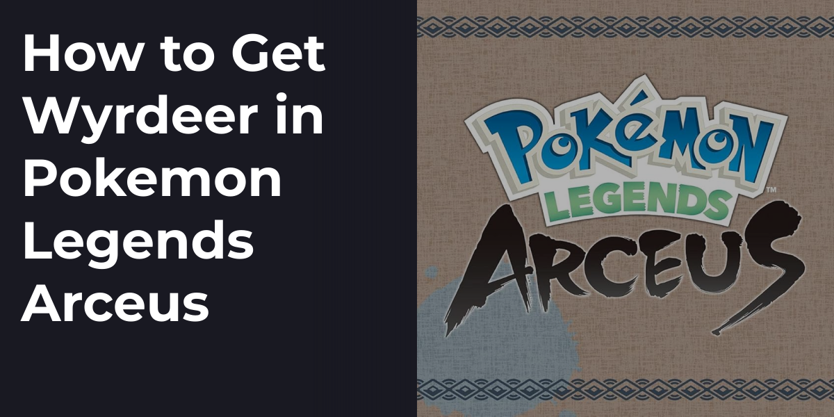 How to Get Wyrdeer in Pokemon Legends Arceus