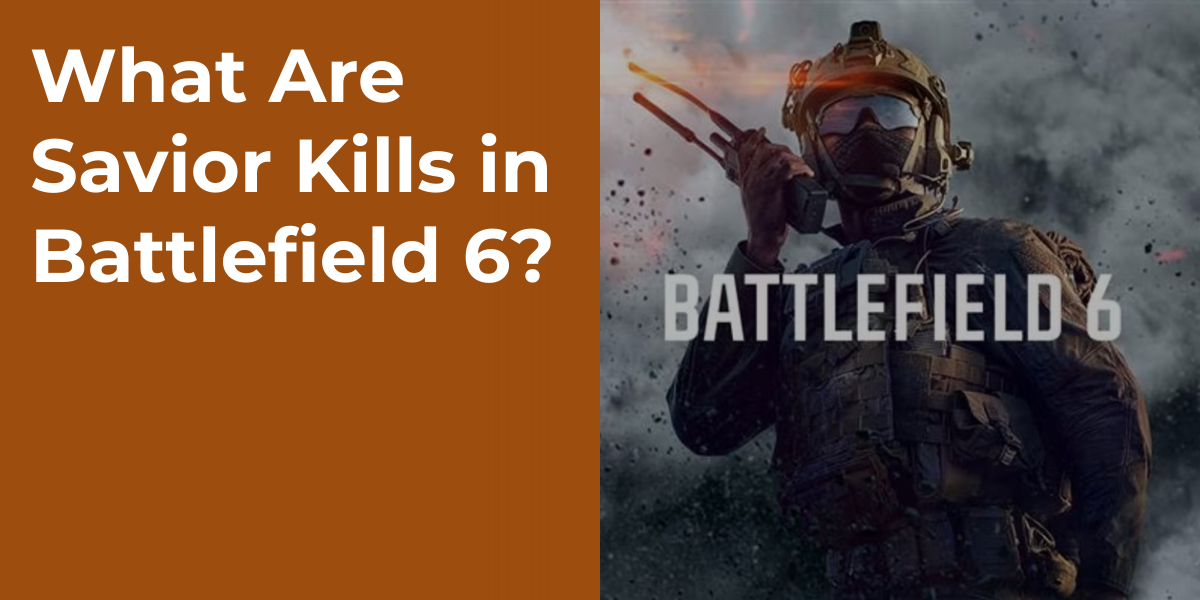 What Are Savior Kills in Battlefield 6?