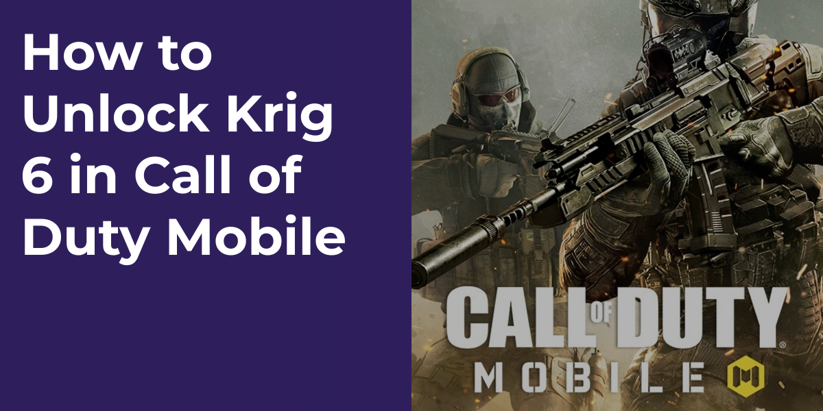 How to Unlock Krig 6 in Call of Duty Mobile