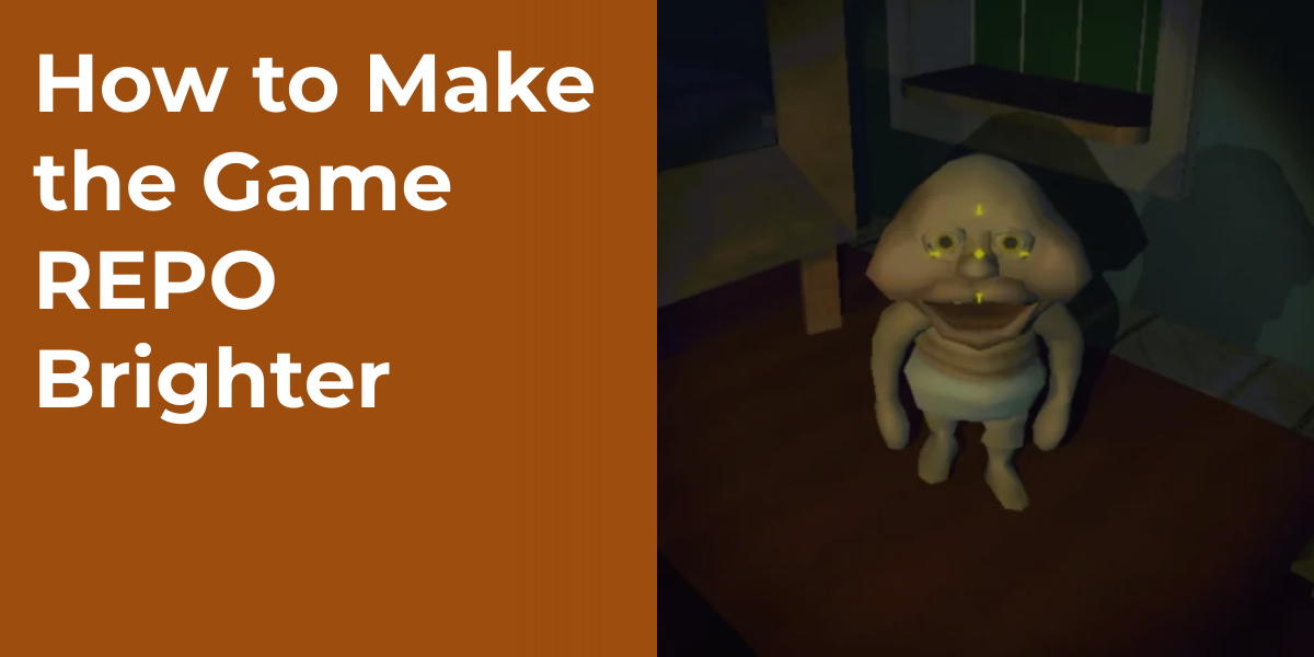 How to Make the Game REPO Brighter