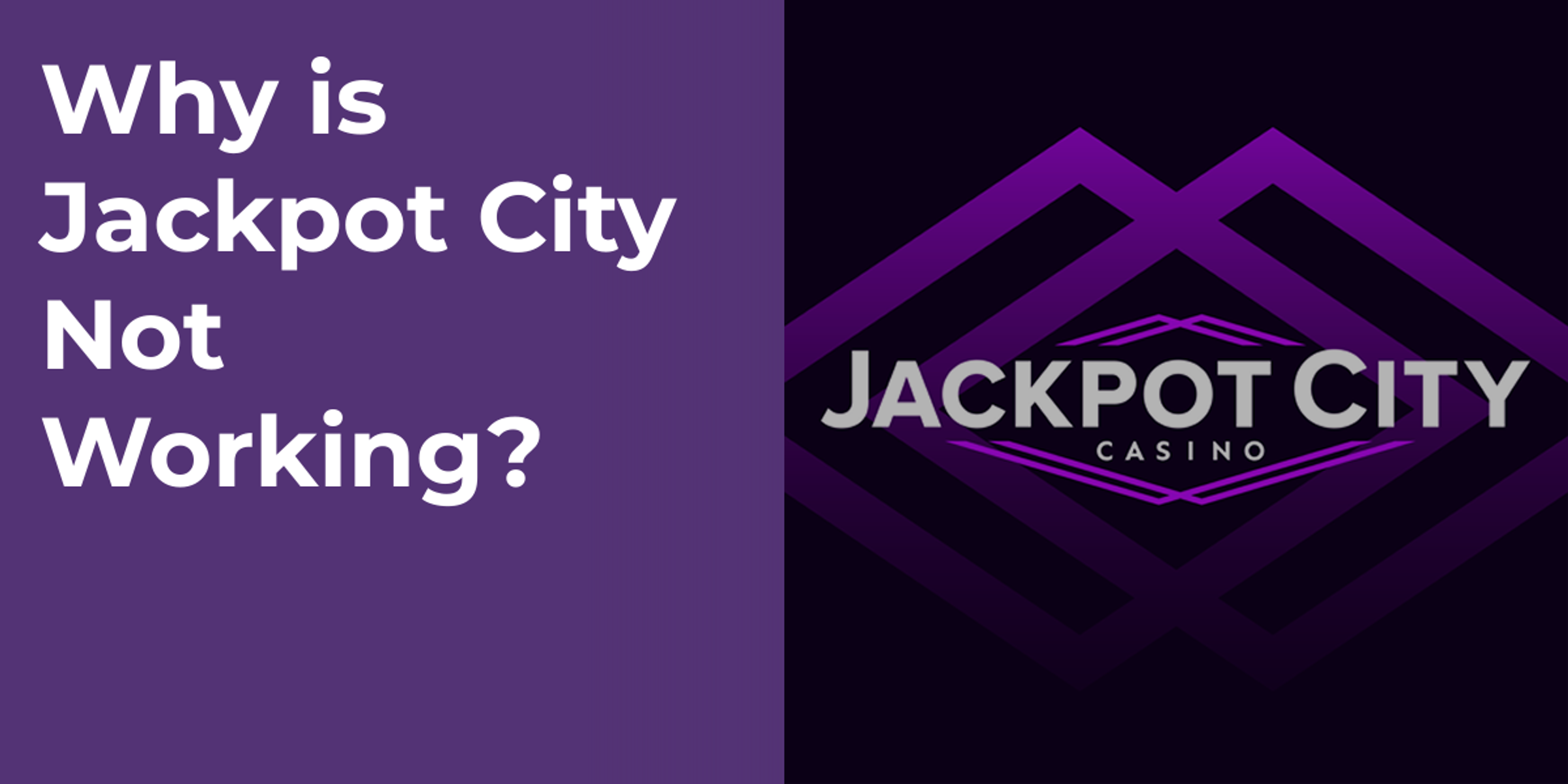 Why is Jackpot City Not Working?