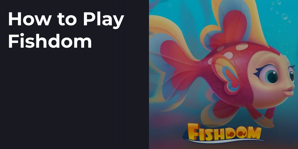 How to Play Fishdom