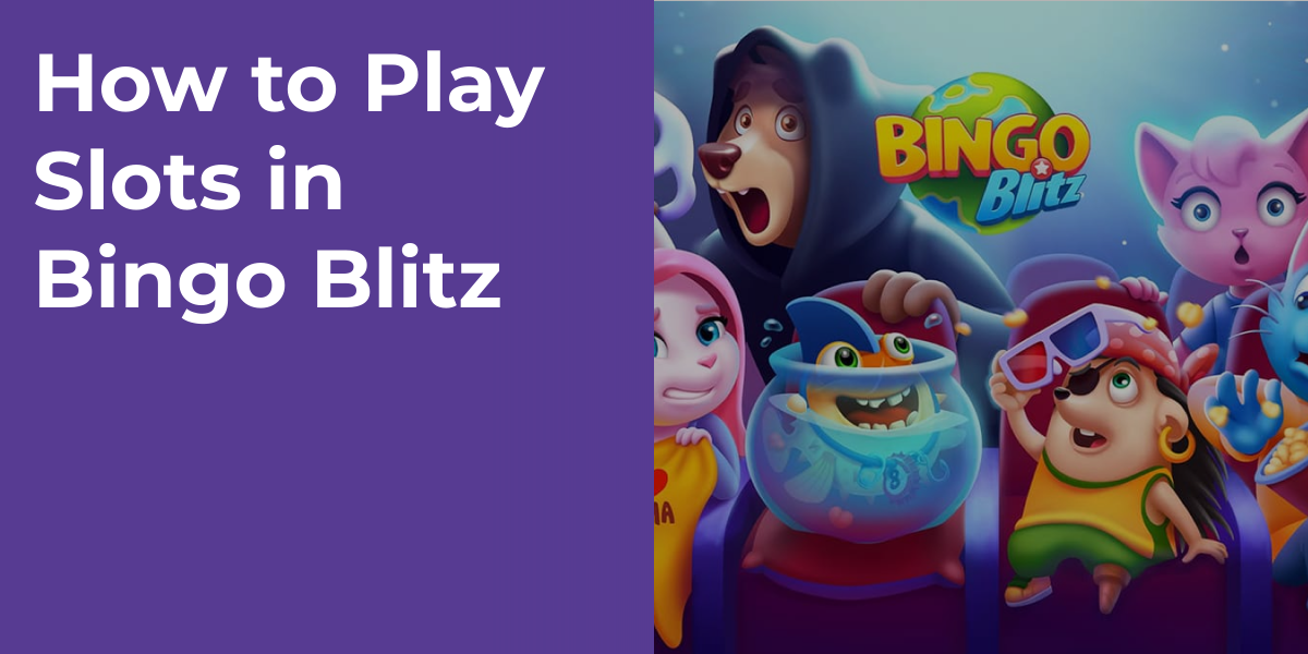 How to Play Slots in Bingo Blitz