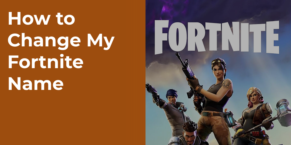 How to Change My Fortnite Name