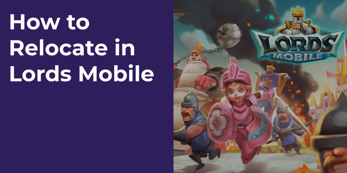 How to Relocate in Lords Mobile